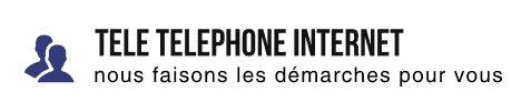 Télé Téléphone Internet, nous faisons les démarches pour vous